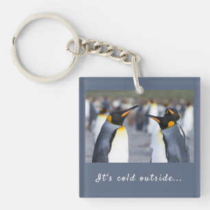 It's cold outside King Penguin photo with text Key Ring