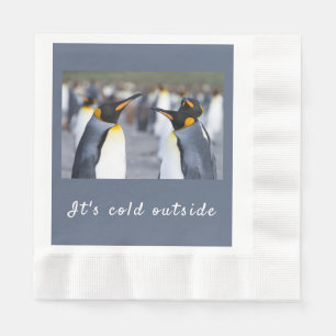 It's cold outside King Penguin photo with text Napkin