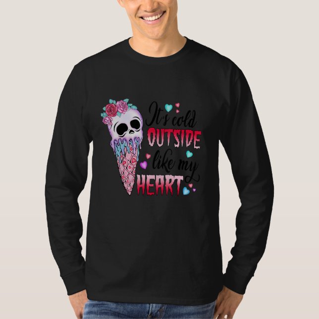 It's Cold Outside Like My Heart Skull Ice Cream Va T-Shirt (Front)