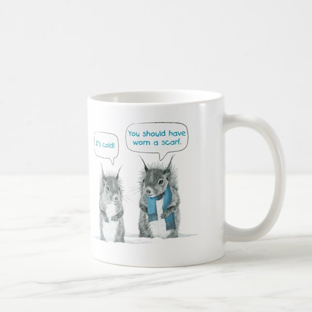 It's Cold! You Should Have Worn A Scarf Funny Mug (Right)