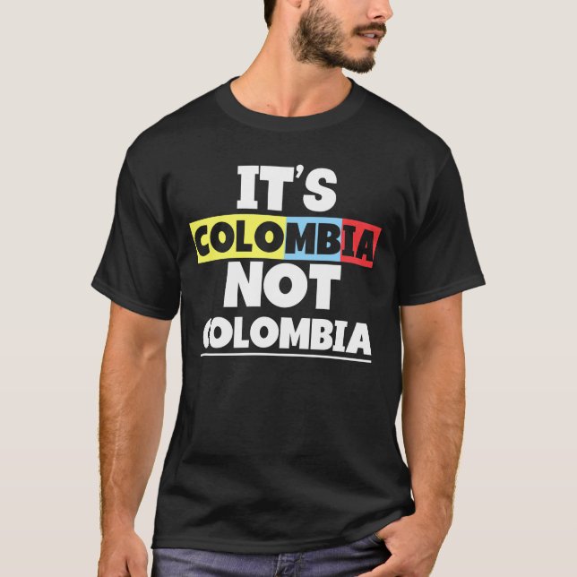 It's Colombia Not Columbia Cute Colombian Awesome  T-Shirt (Front)