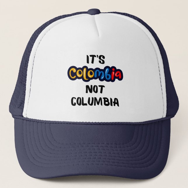 It's Colombia not Columbia Funny Quote Trucker Hat (Front)