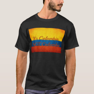 "It's Colombia, Not Columbia" T-Shirt