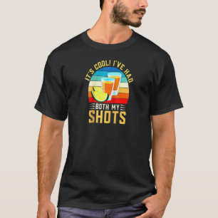 It's Cool I Have Had Both My Shots Funny Tequila R T-Shirt