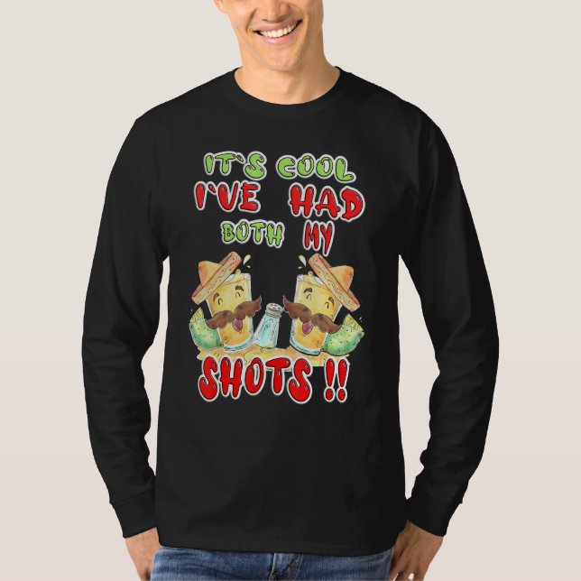 Its Cool Ive Had Both My Shots 5 T-Shirt (Front)