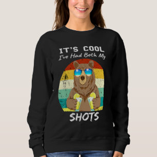 Its Cool Ive Had Both My Shots Bear Drink Tequila Sweatshirt