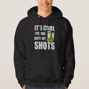 Its Cool Ive Had Both My Shots Fun Drinks Tequila Hoodie