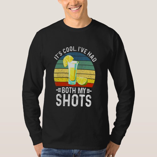 Its Cool Ive Had Both My Shots Funny Tequila T-Shirt (Front)
