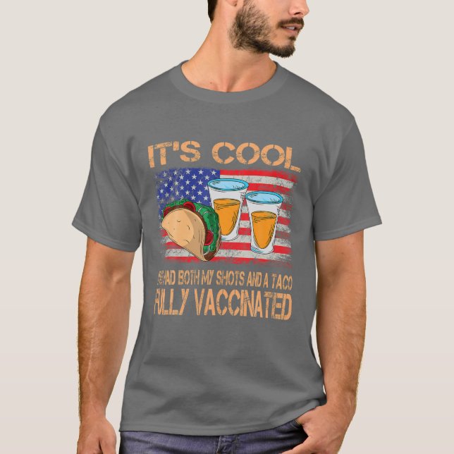 It's Cool I've Had Both My Shots Tacos Tequila Vac T-Shirt (Front)