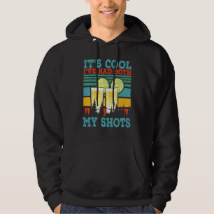 Its Cool Ive Had Both My Shots Tequila 2 Hoodie