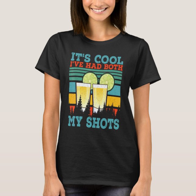 Its Cool Ive Had Both My Shots Tequila  2 T-Shirt (Front)