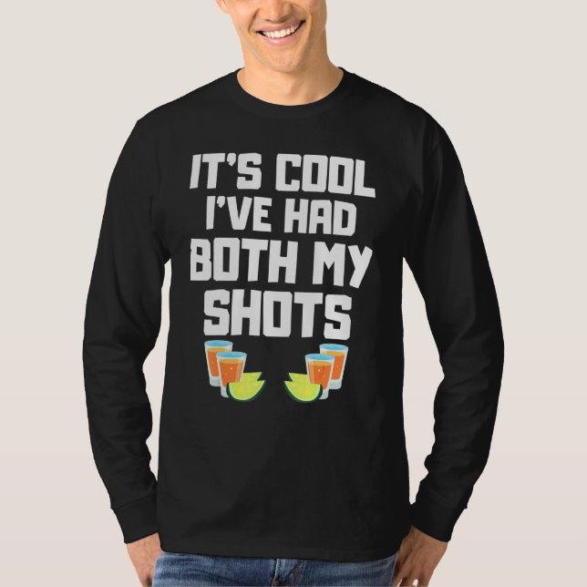 Its Cool Ive Had Both My Shots Tequila  3 T-Shirt (Front)