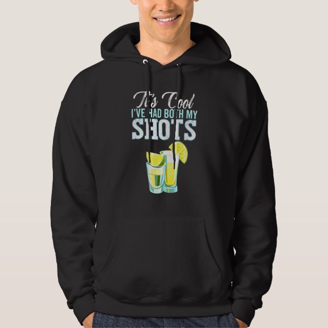 Its Cool Ive Had Both My Shots Tequila Drinking Hoodie (Front)
