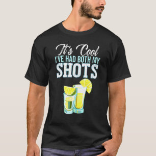 Its Cool Ive Had Both My Shots Tequila Drinking T-Shirt