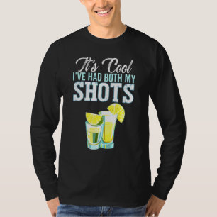 Its Cool Ive Had Both My Shots Tequila Drinking T-Shirt