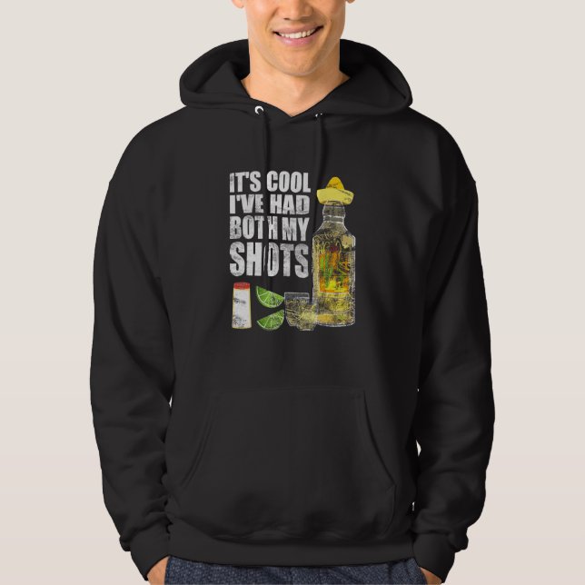 Its Cool Ive Had Both My Shots Tequila Drinking Te Hoodie (Front)