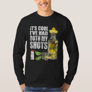 Its Cool Ive Had Both My Shots Tequila Drinking Te T-Shirt