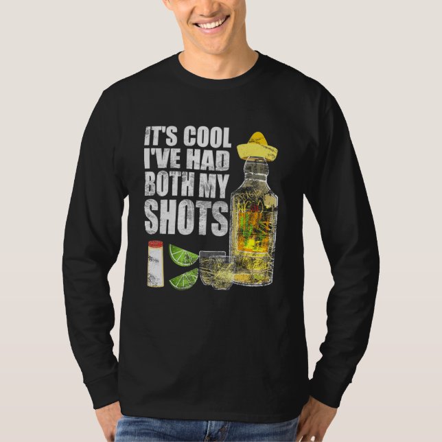 Its Cool Ive Had Both My Shots Tequila Drinking Te T-Shirt (Front)