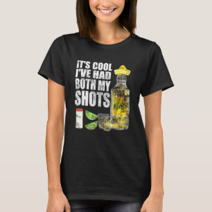 Its Cool Ive Had Both My Shots Tequila Drinking Te T-Shirt