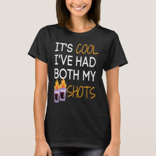It's Cool I've Had Both My Shots  Tequila Fire Dri T-Shirt