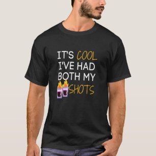 Its Cool Ive Had Both My Shots Tequila Fire Drink T-Shirt