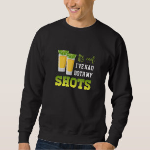 Its Cool Ive Had Both My Shots  Tequila For Womens Sweatshirt