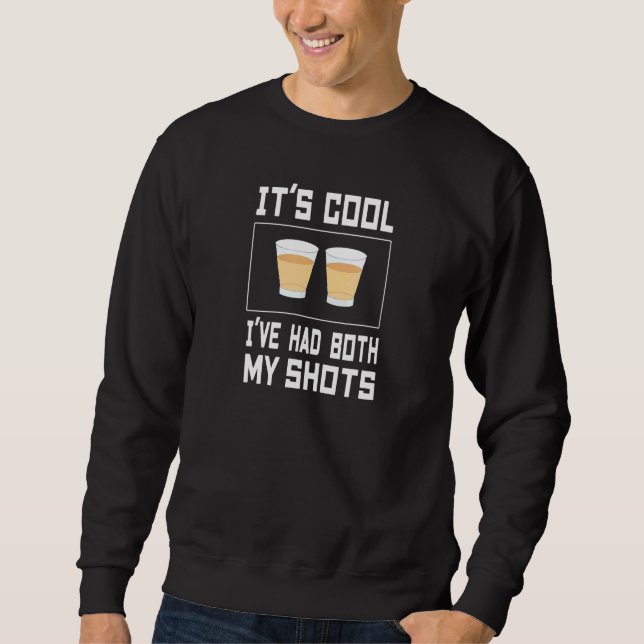 Its Cool Ive Had Both My Shots Tequila Sweatshirt (Front)