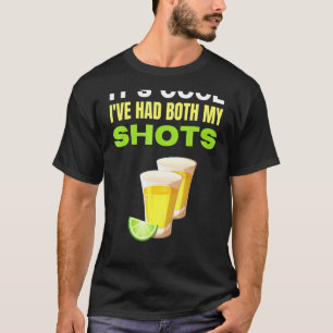 Its Cool Ive Had Both My Shots Tequila Vaccinated T-Shirt