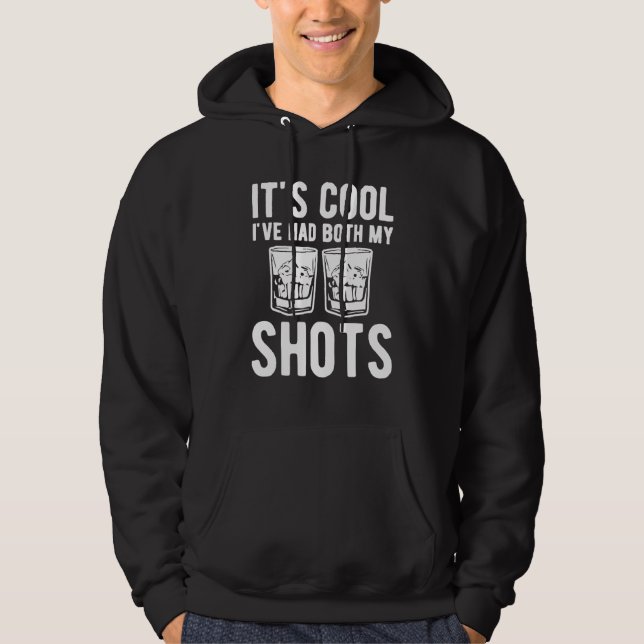 Its Cool Ive Had Both My Shots Two Tequila Whiskey Hoodie (Front)