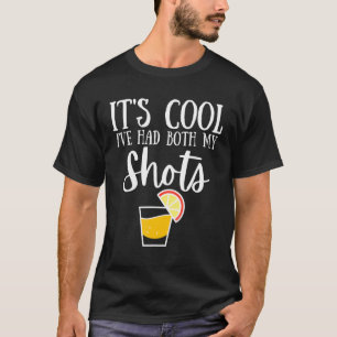Its Cool Ive Had Both My Shots Vaccinated Tequila T-Shirt