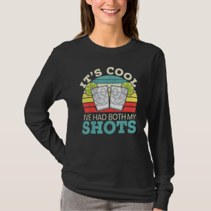 Its Cool Ive Had Both My Shots Vaccination Tequila T-Shirt
