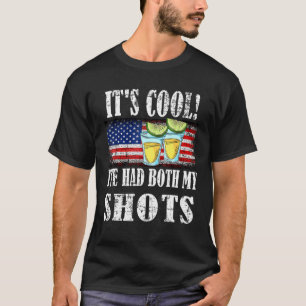 Its Cool Ive Had Both My Shots Vaccination Tequila T-Shirt