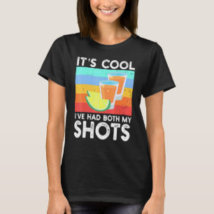 Its Cool Ive Had Both My Shots Vintage Drinking Me T-Shirt