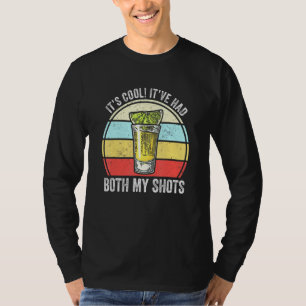 Its Cool Ive Had Both Of My Shots T-Shirt