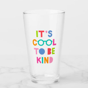 It's Cool To Be Kind Glass