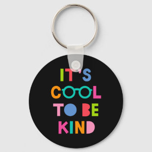 It's Cool To Be Kind Key Ring