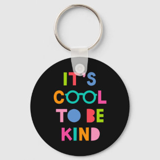 It's Cool To Be Kind Key Ring