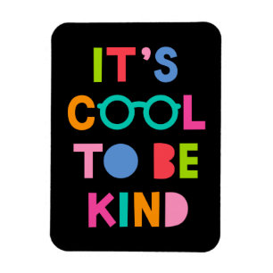 It's Cool To Be Kind Magnet