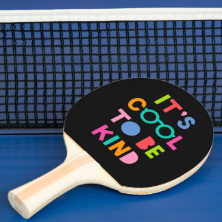 It's Cool To Be Kind Ping Pong Paddle