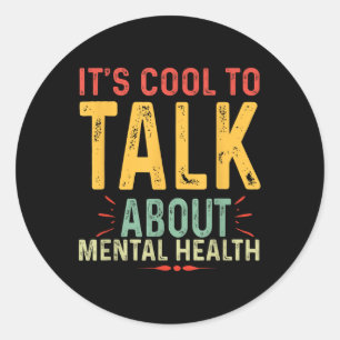 Its Cool To Talk About Mental Health Awareness Aes Classic Round Sticker