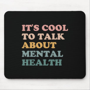 It's Cool To Talk About Mental Health Awareness Ki Mouse Pad