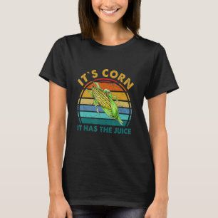 It's Corn It Has the Juice Retro Corn Trendy T-Shirt