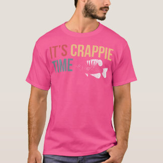 Its Crappie Time Fisherman T-Shirt