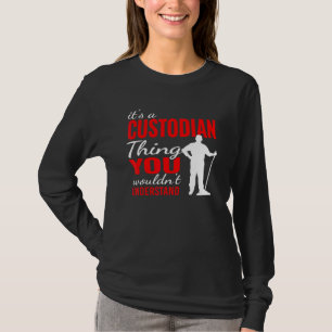 It's custodian Thing for Janitorial Mopping Custod T-Shirt