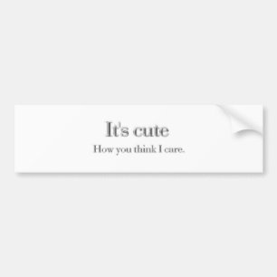 It's Cute Bumper Sticker
