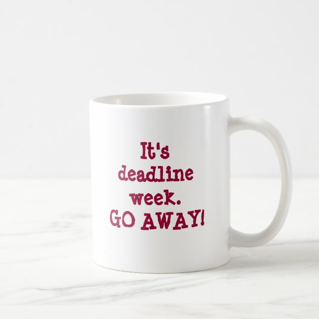 It's deadline week.GO AWAY! Coffee Mug (Right)