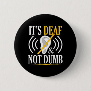 It's Deaf And Not Dumb Asl Deaf Sign Language Deaf 6 Cm Round Badge