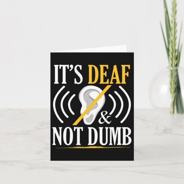 It's Deaf And Not Dumb Asl Deaf Sign Language Deaf Card (Front)