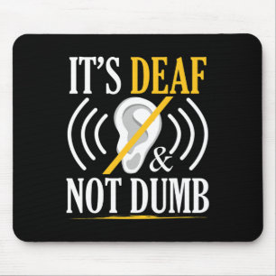 It's Deaf And Not Dumb Asl Deaf Sign Language Deaf Mouse Pad
