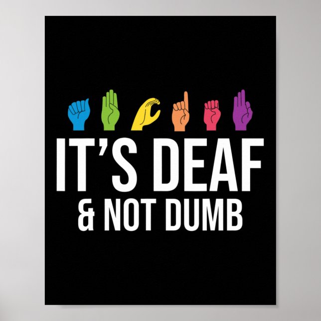 It's Deaf Not Dumb Deafness Awareness ASL Awarenes Poster (Front)